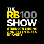 The RB100 Show- Strength, Engine and Relentless Bravery